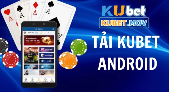 Tải Kubet trên hệ điều hành Android